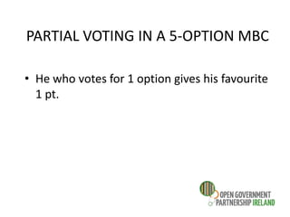 PARTIAL VOTING IN A 5-OPTION MBC
• He who votes for 1 option gives his favourite
1 pt.
 
