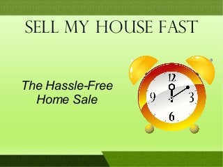 Sell My House Fast
The Hassle-Free
Home Sale
 