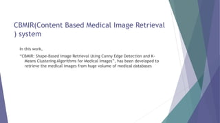 Content Based Medical Image Retrieval System | PPTX