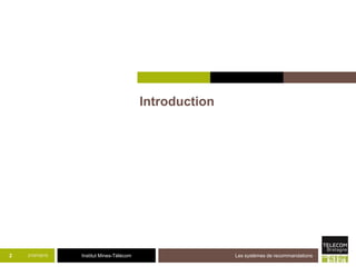 Institut Mines-Télécom
Introduction
21/07/2015 Les systèmes de recommandations2
 