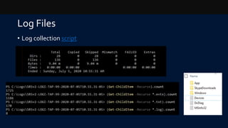 Log Files
• Log collection script
 