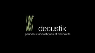 panneaux acoustiques et décoratifs
 