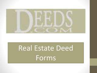 Real Estate Deed
Forms
 