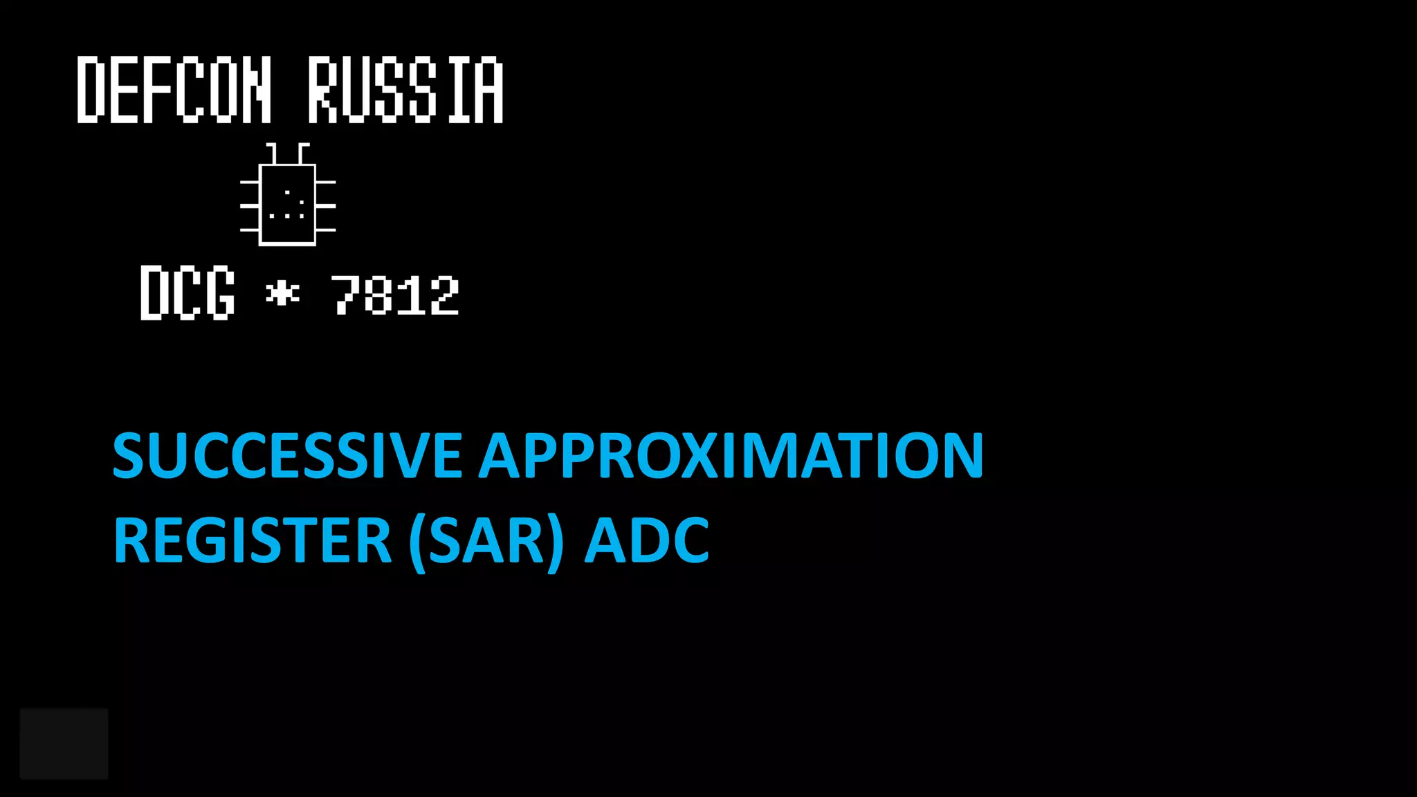 SUCCESSIVE	APPROXIMATION	
REGISTER	(SAR)	ADC
 
