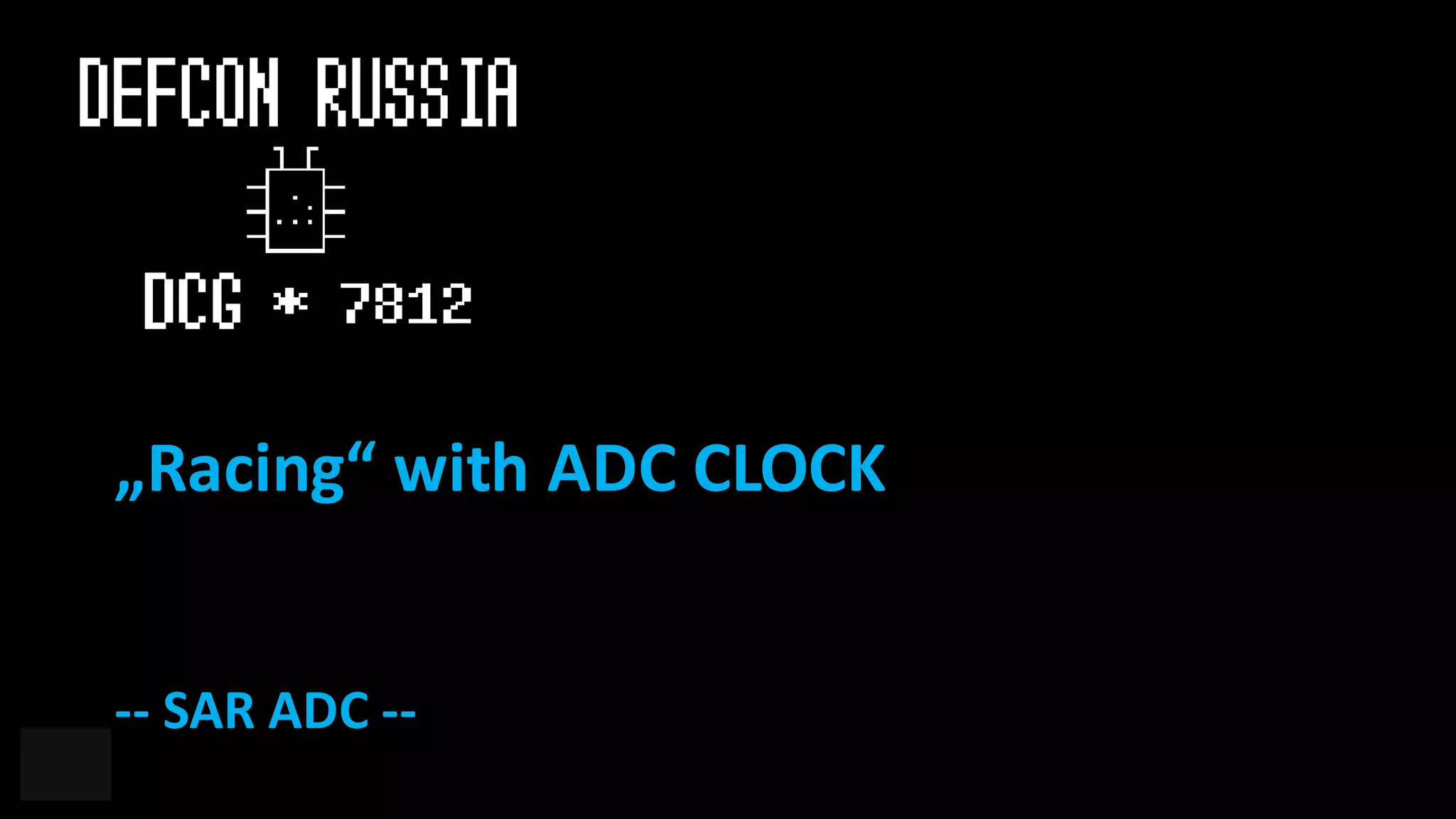 „Racing“	with ADC	CLOCK
-- SAR	ADC	--
 