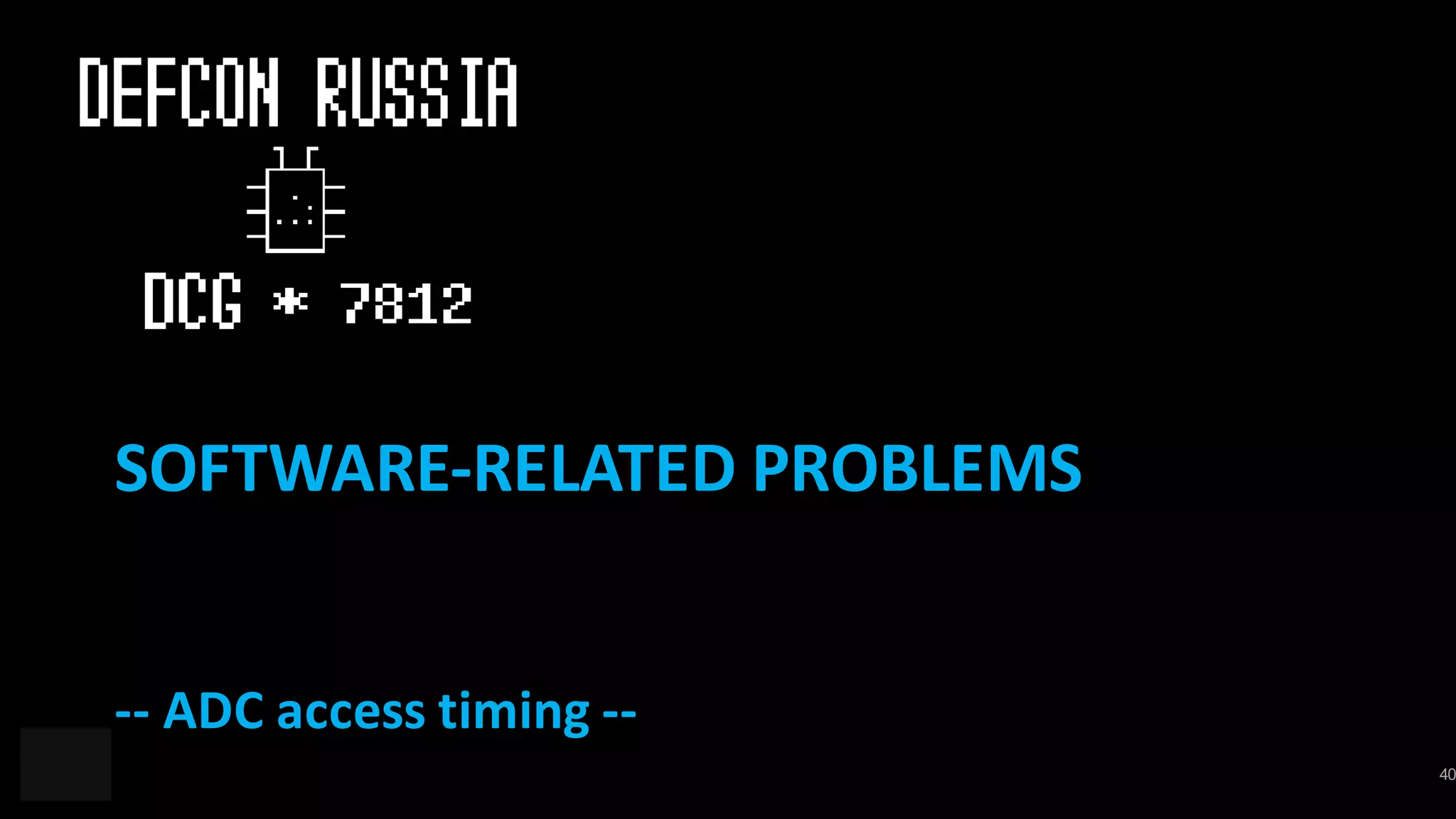 40
-- ADC	access	timing	--
SOFTWARE-RELATED	PROBLEMS
 