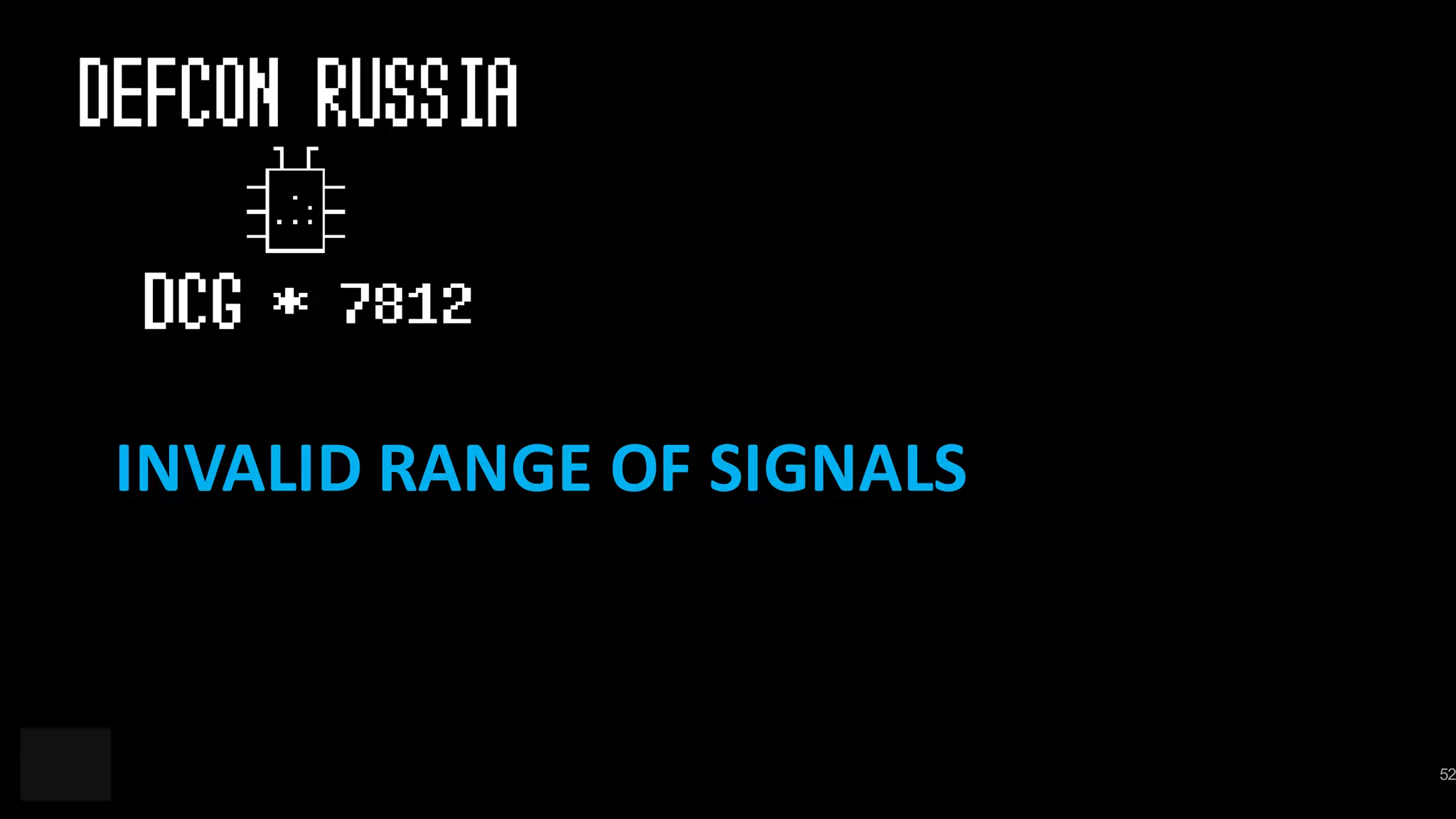 52
INVALID	RANGE	OF	SIGNALS
 