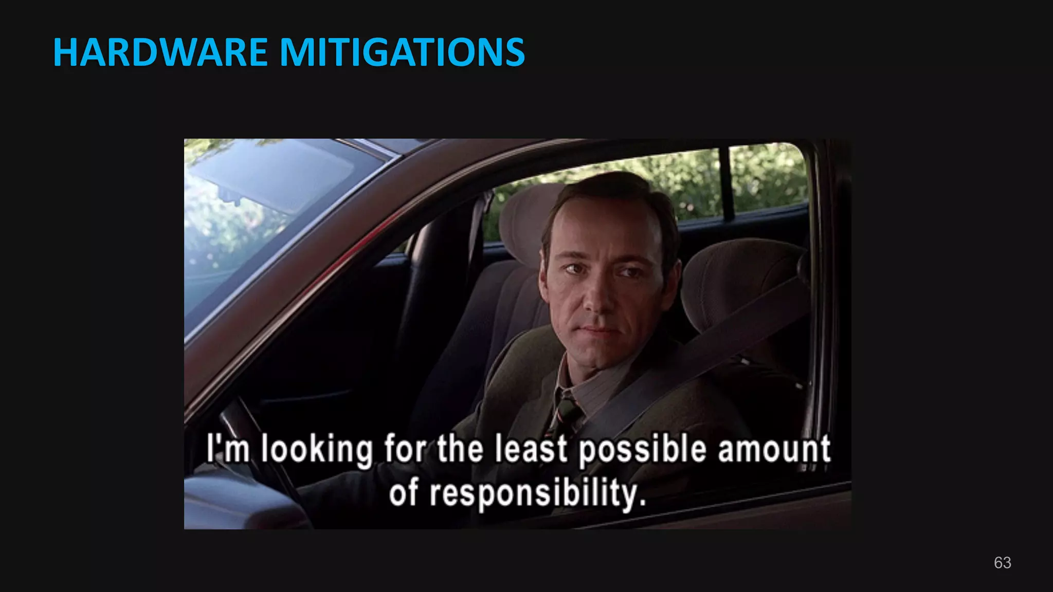 63
HARDWARE	MITIGATIONS	
 