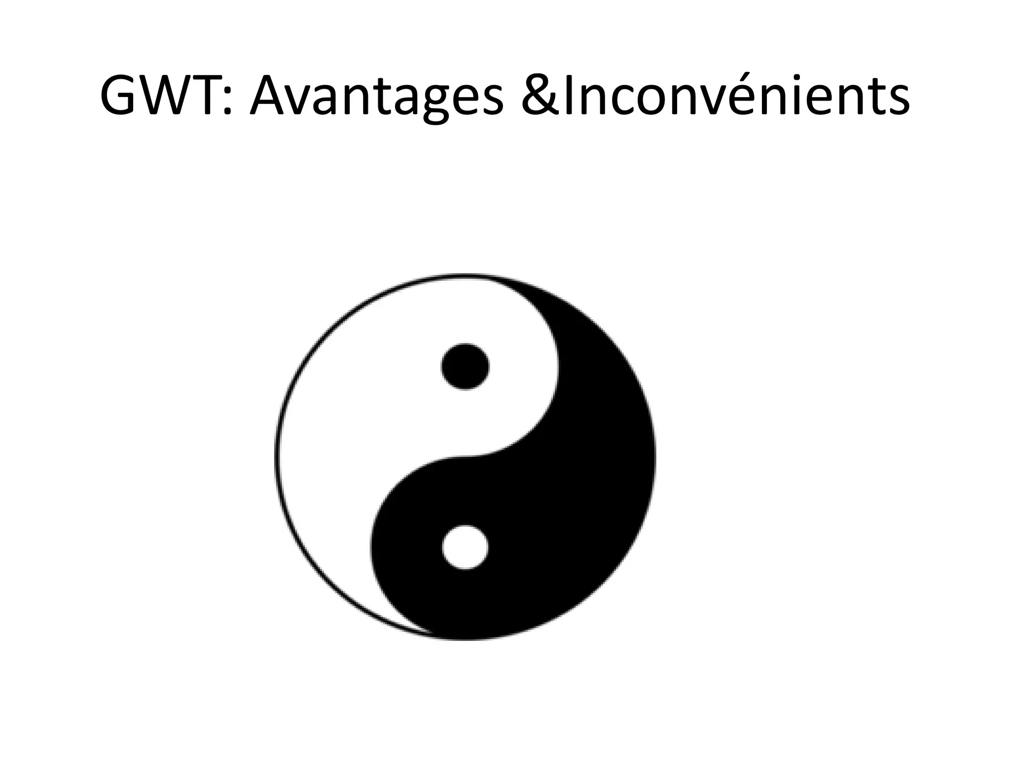GWT: Avantages &Inconvénients
 