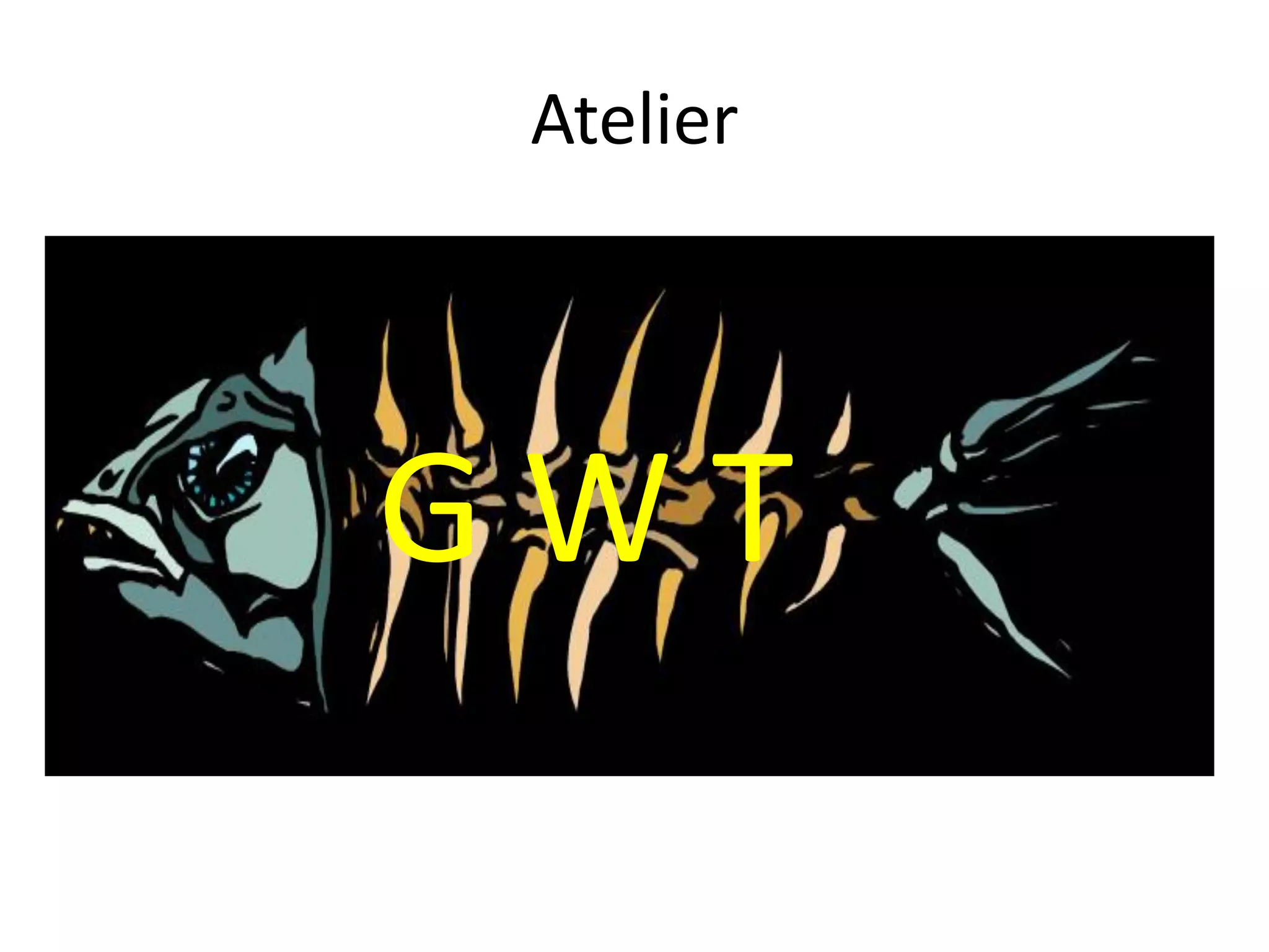Atelier




GWT
 