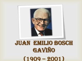 Juan Emilio Bosch
     Gaviño
 