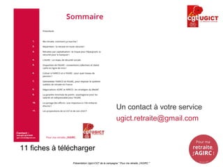 Un contact à votre service
ugict.retraite@gmail.com
Présentation Ugict-CGT de la campagne " Pour ma retraite, j'AGIRC "
11 fiches à télécharger
 