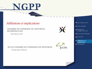 Affiliations et implications Bénéfices de transiger avec nous CHAMBRE DE COMMERCE DU MONTRÉAL MÉTROPOLITAIN Qui sommes-nous? Ce qui  nous  démarque Nos outils Témoignages Affiliations et implications Notre expertise JEUNE CHAMBRE DE COMMERCE DE MONTRÉAL Membre actif Partenaire officiel 