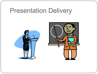 Presentation Delivery
 