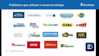 22 Confidential. For Internal Use Only.
Publishers que utilizam a nossa tecnologia
 