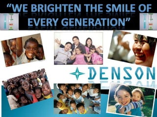 “We brighten the smile of every generation” 