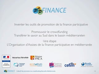 Collec&f(de(promo&on(du(crowdfunding(Marseille5Méditerranée
Promouvoir le crowdfunding
Transférer le savoir au Sud dans le...