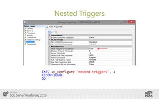 Nested Triggers
EXEC sp_configure 'nested triggers', 1
RECONFIGURE
GO
 