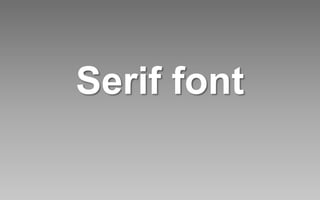 Serif font
 