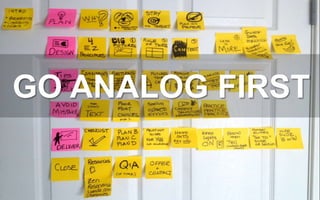 GO ANALOG FIRST
 