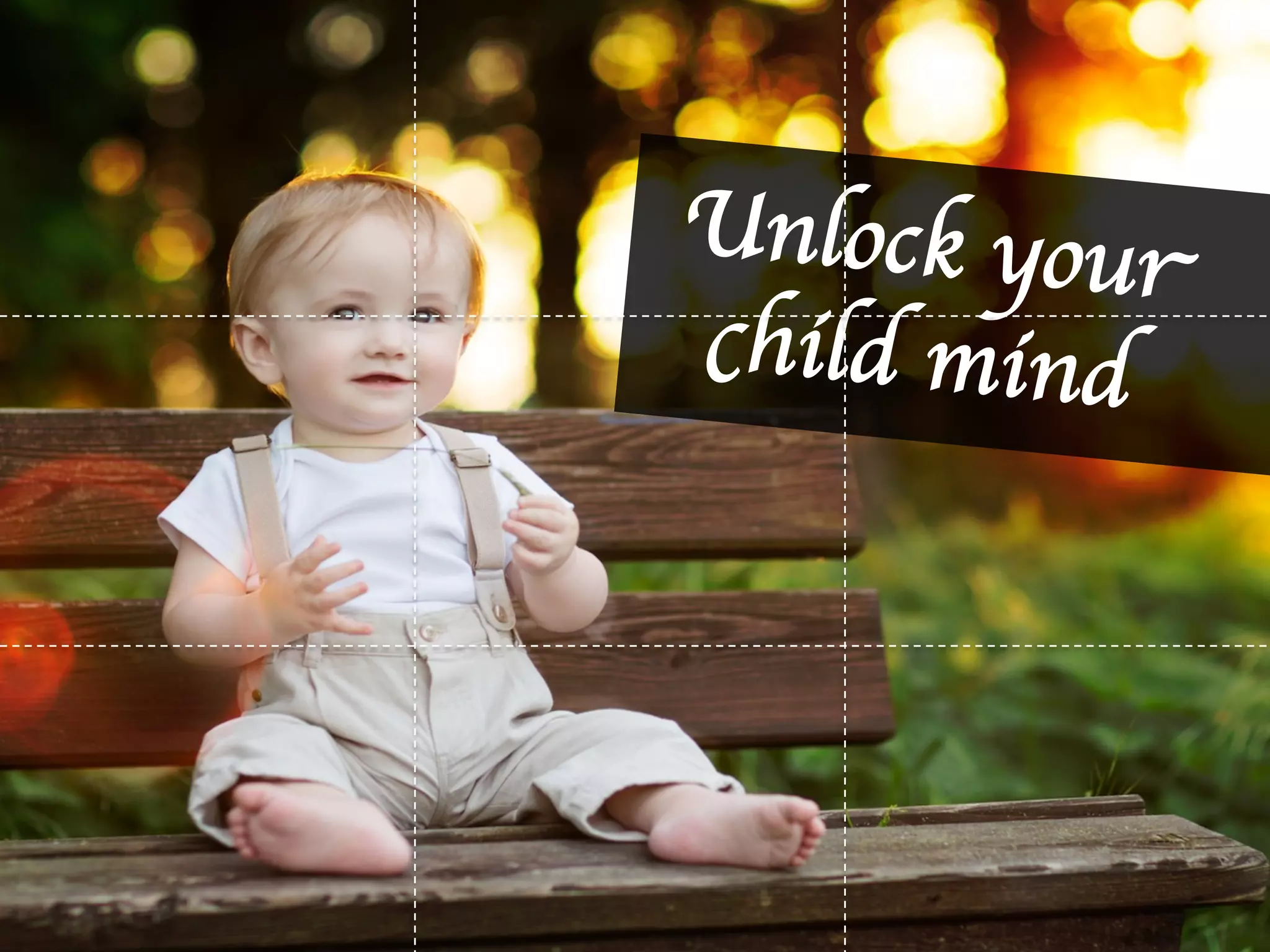 Unlock your
child mind	

 