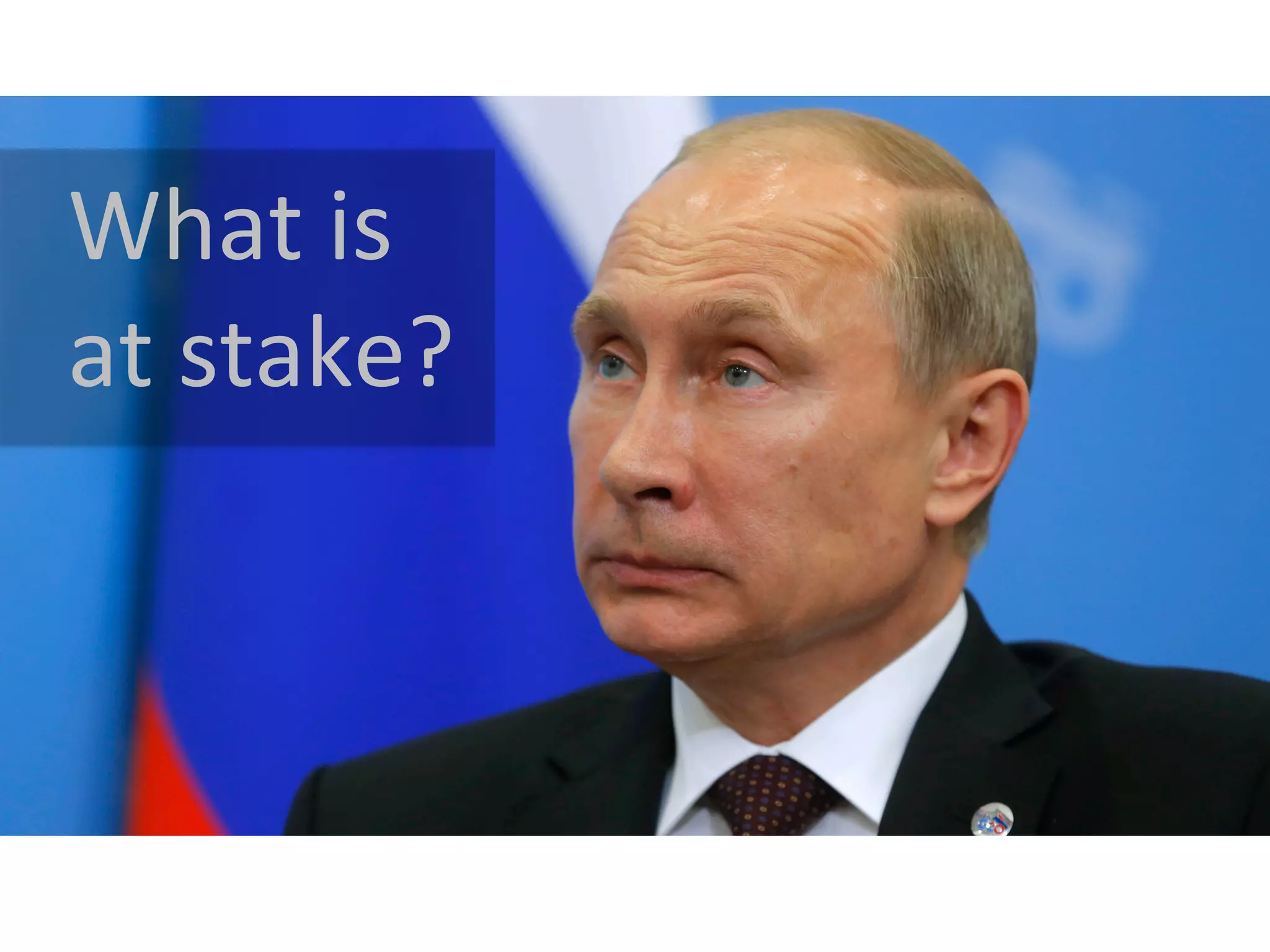 What	
  is	
  
at	
  stake?	
  
 