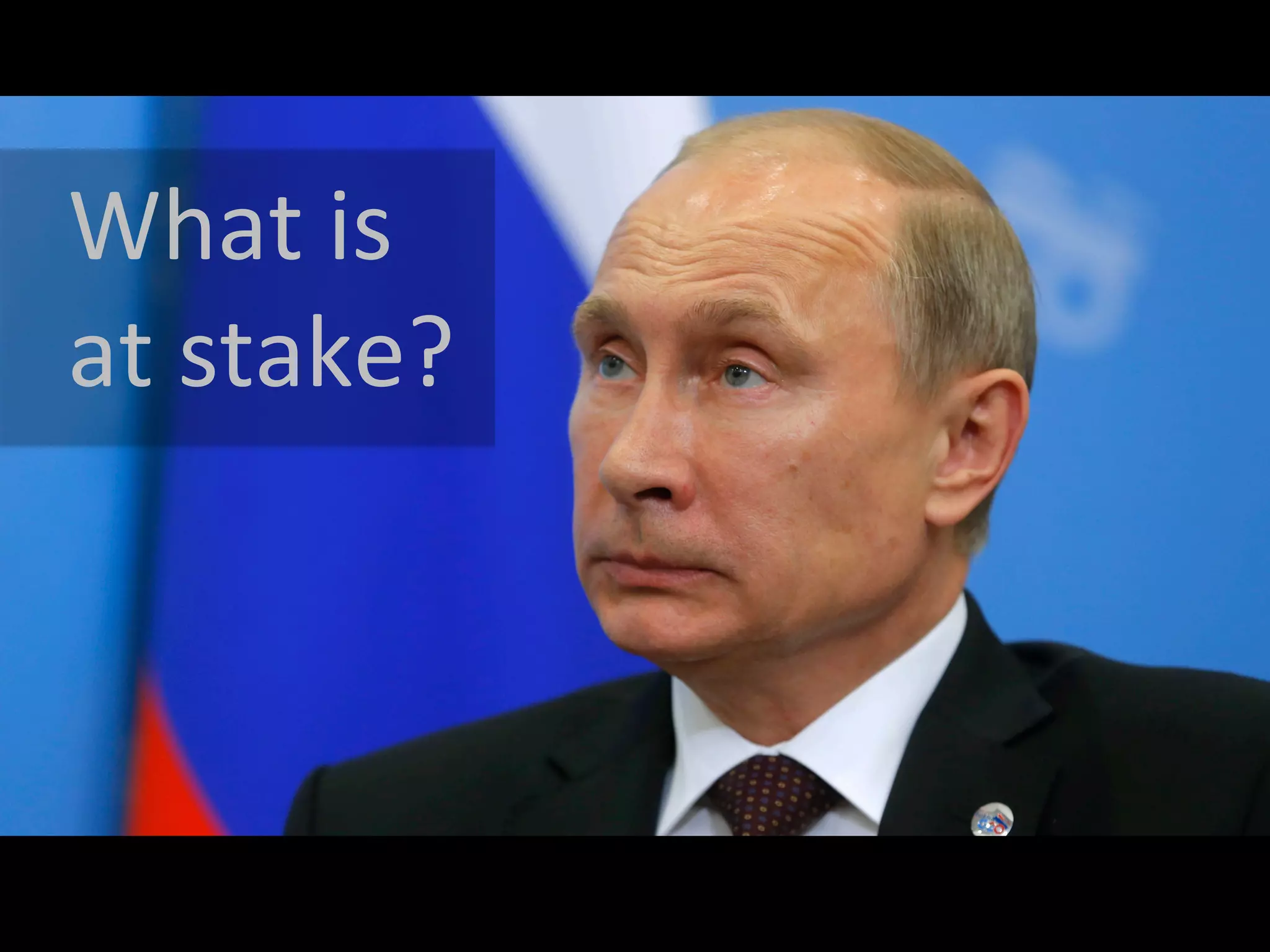 What	
  is	
  
at	
  stake?	
  
 