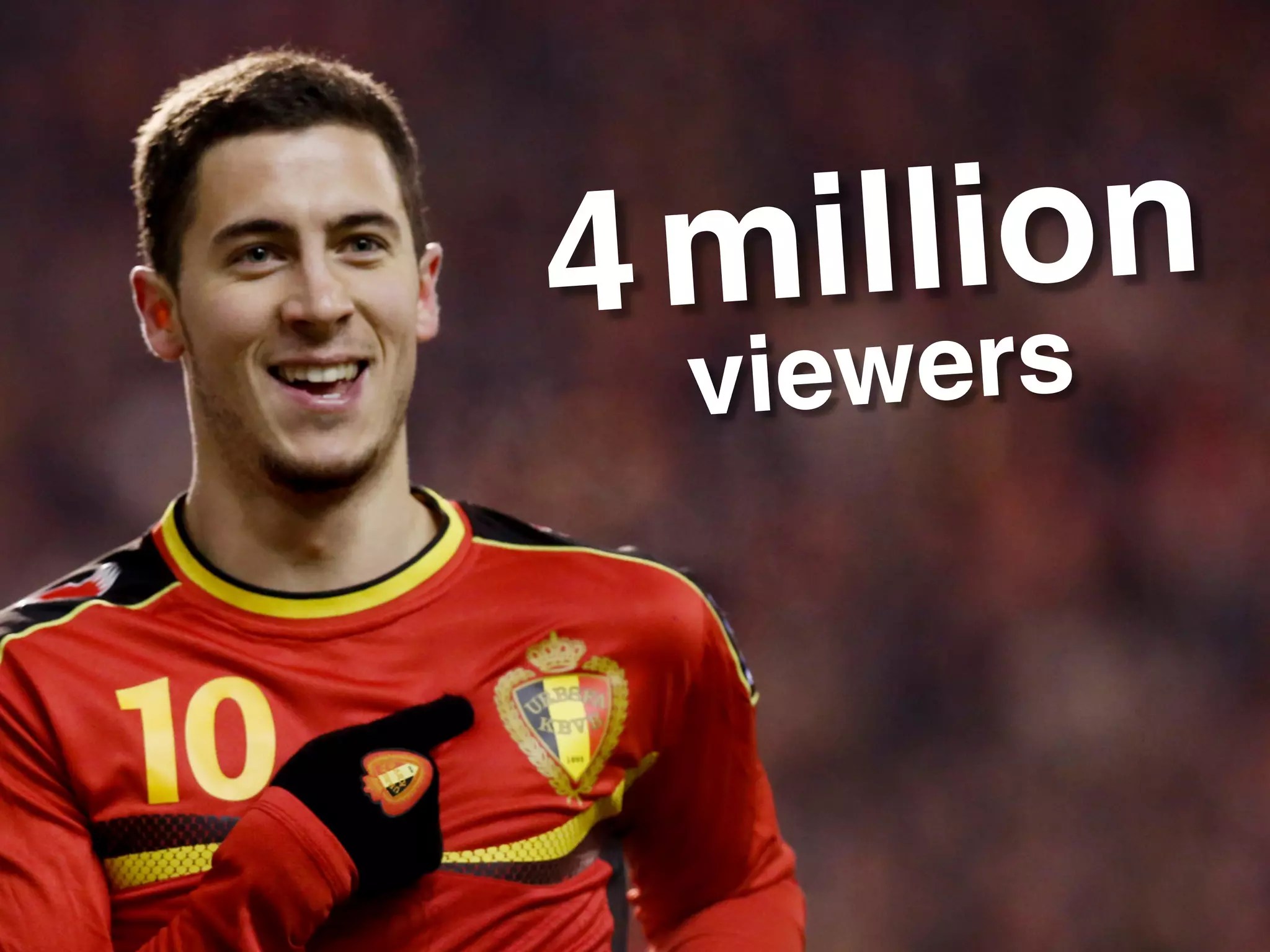 4 million
viewers!
 
