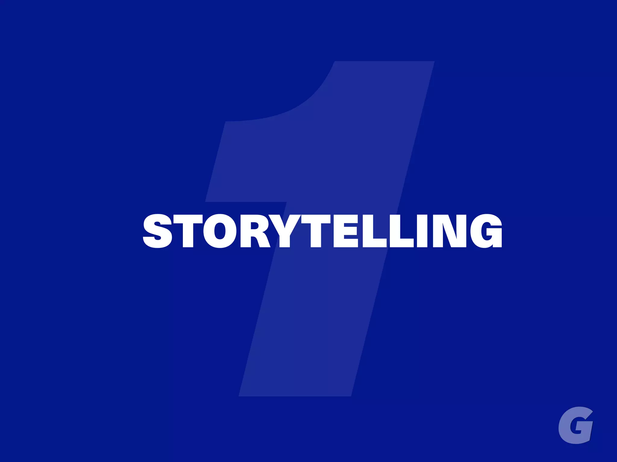 STORYTELLING
1
 