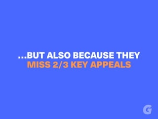 …BUT ALSO BECAUSE THEY
MISS 2/3 KEY APPEALS
 