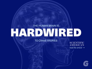 HARDWIRED
THE HUMAN BRAIN IS
TO CRAVE STORIES
read the article →
 