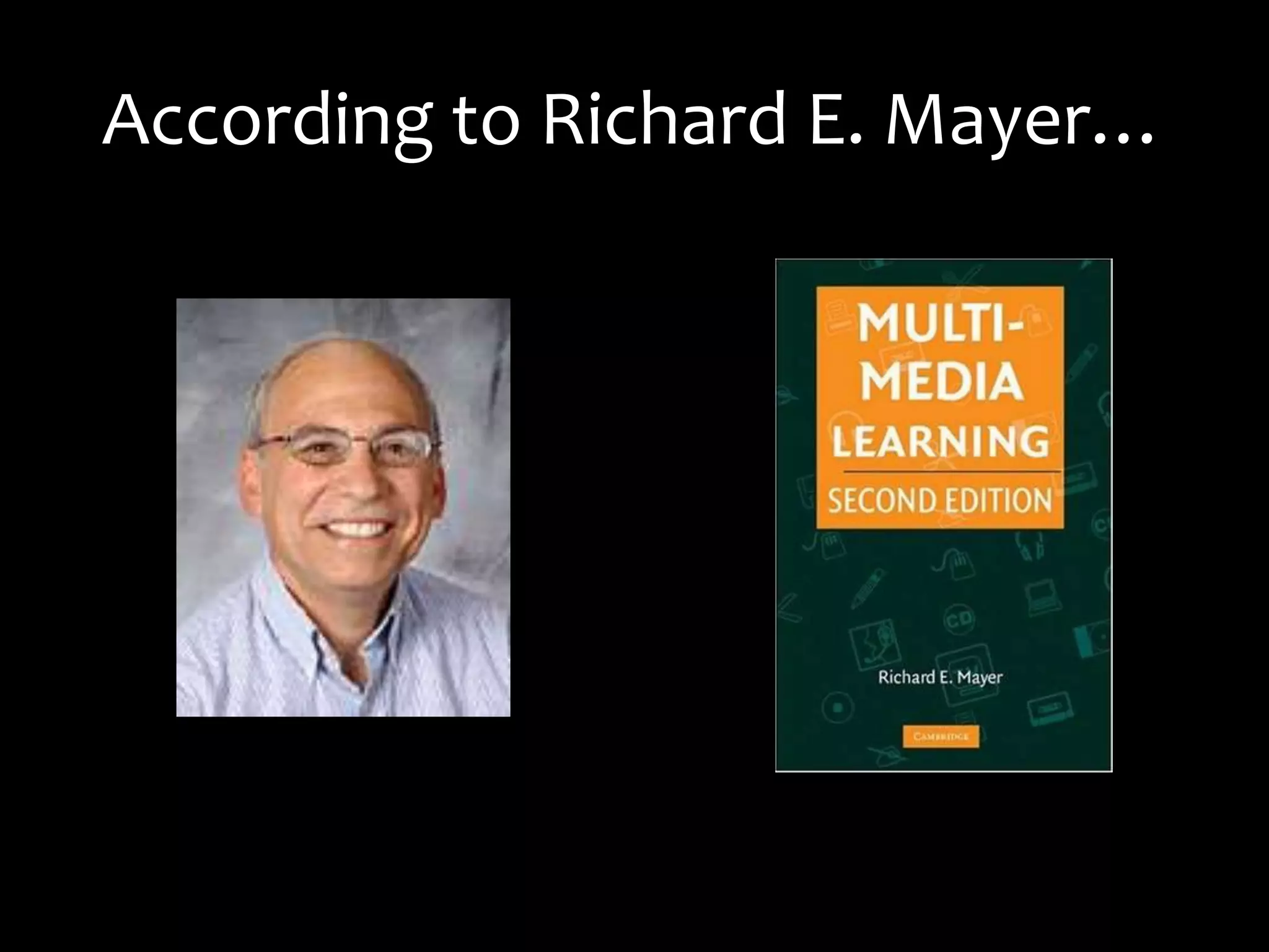 According to Richard E. Mayer…