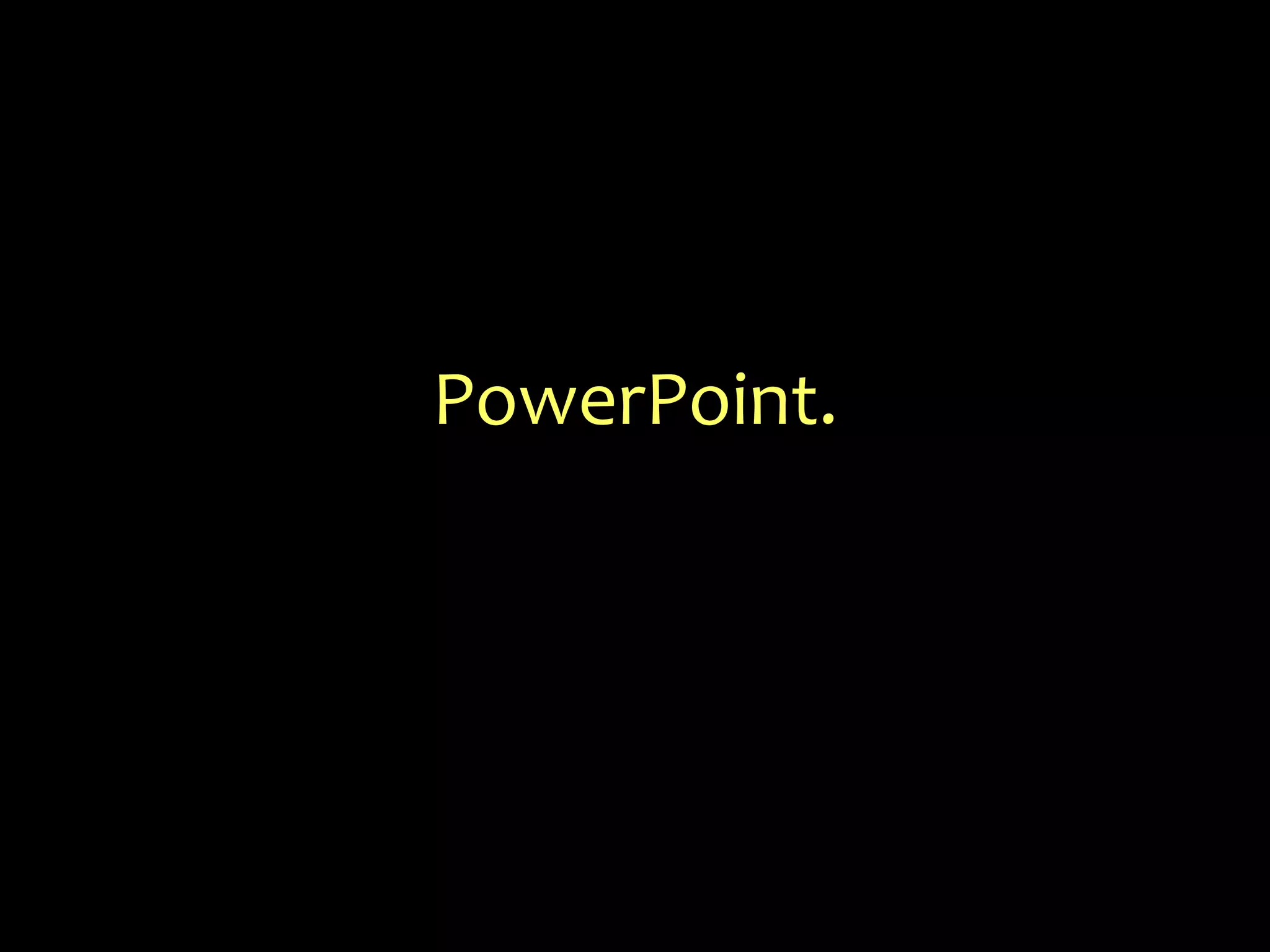 PowerPoint.