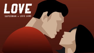 LOVES U P E R M A N + L O I S L A N E
 