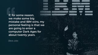 If, for some reason,
we make some big
mistake and IBM wins, my
personal feeling is that we
are going to enter a
computer D...