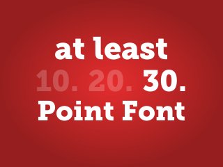 Point Font
10. 20. 30.
at least
 