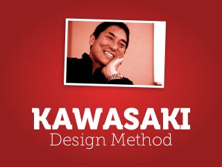 KAWASAKI
Design Method
 