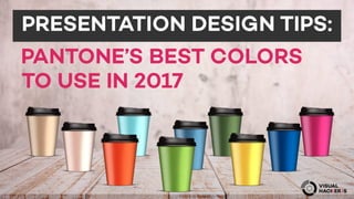 Presentation Design Tips - Pantone Best Colors To Use In 2017