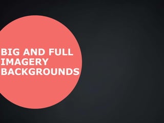 BIG AND FULL
IMAGERY
BACKGROUNDS