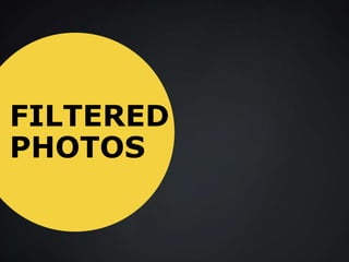 FILTERED
PHOTOS