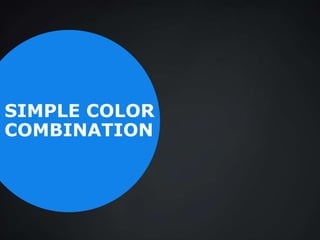 SIMPLE COLOR
COMBINATION