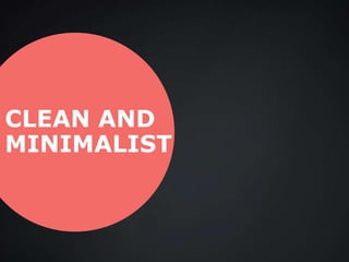CLEAN AND
MINIMALIST
