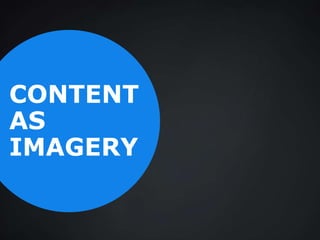 CONTENT
AS
IMAGERY
 