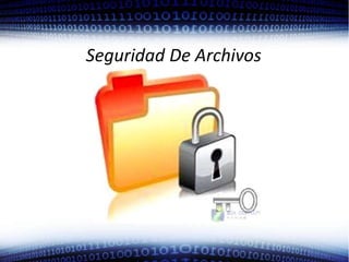 Seguridad De Archivos