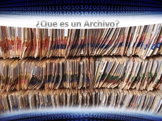 ¿Que es un Archivo?