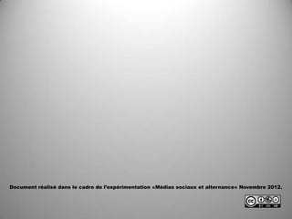 Document réalisé dans le cadre de l’expérimentation «Médias sociaux et alternance» Novembre 2012.
 