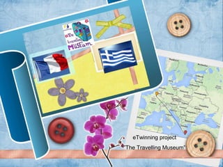 eTwinning project
”The Travelling Museum”
 