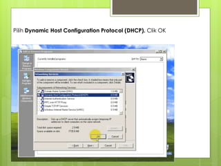Pilih Dynamic Host Configuration Protocol (DHCP). Clik OK
 