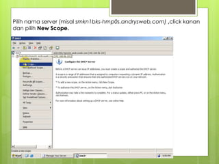 Pilih nama server (misal smkn1bks-hmp0s.andrysweb,com) ,click kanan
dan pilih New Scope.
 