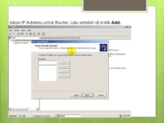 Isikan IP Address untuk Router. Lalu setelah di isi klik Add.
 